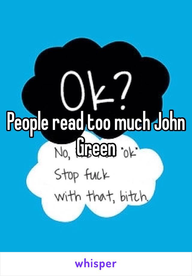 People read too much John Green