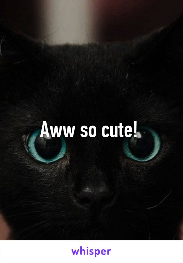 Aww so cute! 