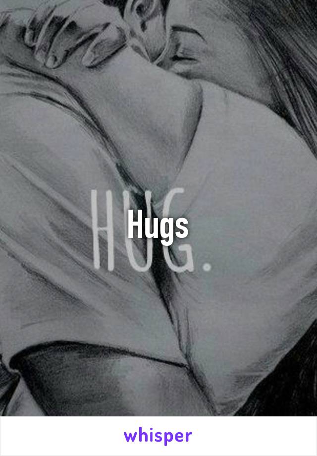 Hugs