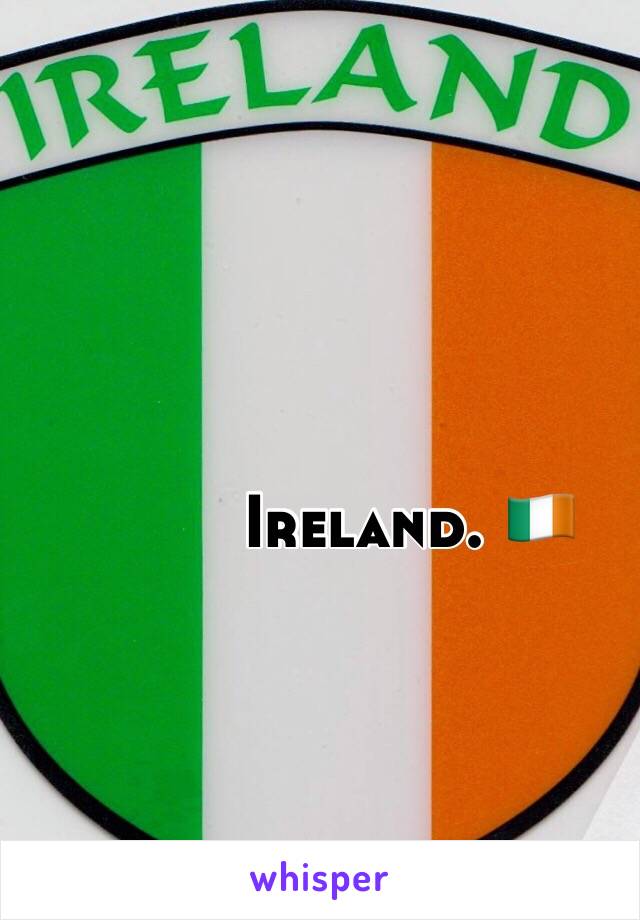 Ireland. 🇮🇪

