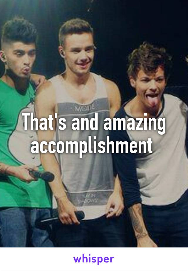 That's and amazing accomplishment 