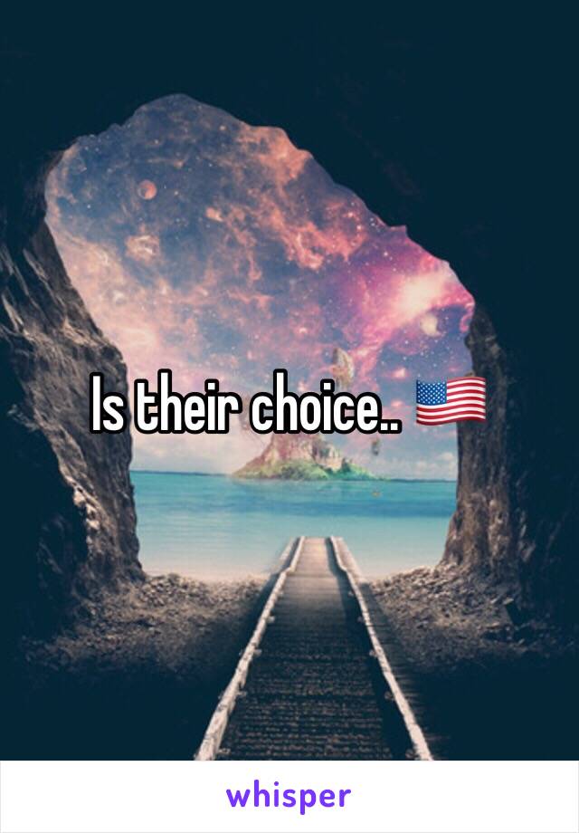 Is their choice.. 🇺🇸