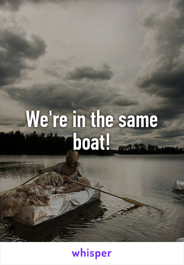 We're in the same boat!