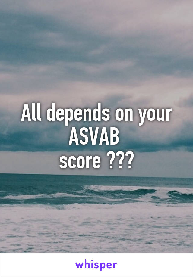 All depends on your ASVAB 
score ???