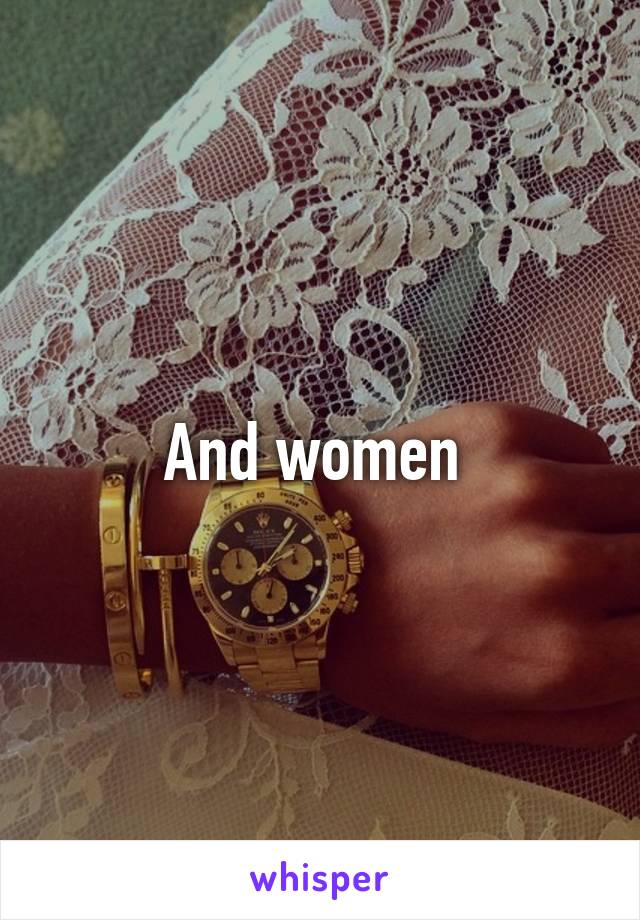 And women 