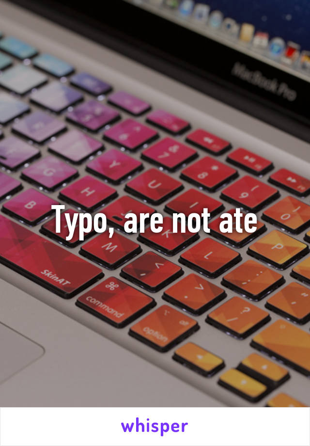 Typo, are not ate