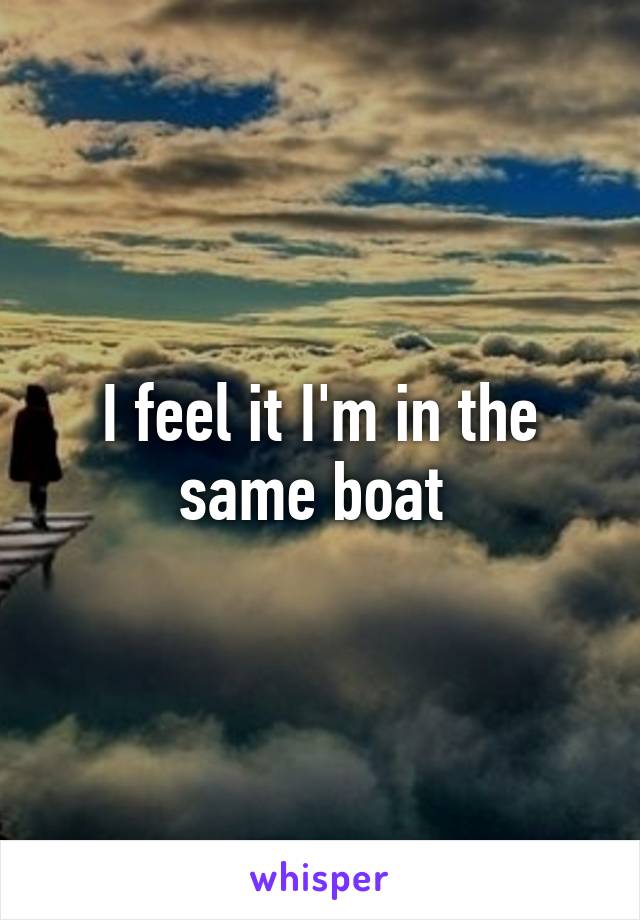 I feel it I'm in the same boat 
