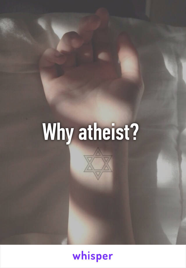 Why atheist? 
