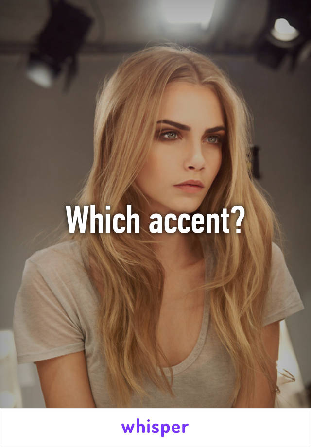 Which accent?