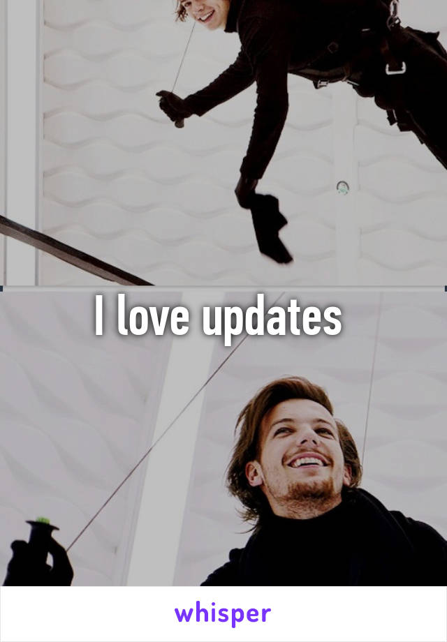 I love updates 