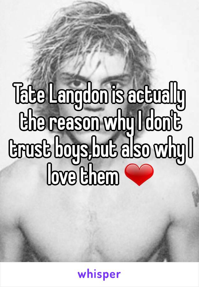 Tate Langdon is actually the reason why I don't trust boys,but also why I love them ❤