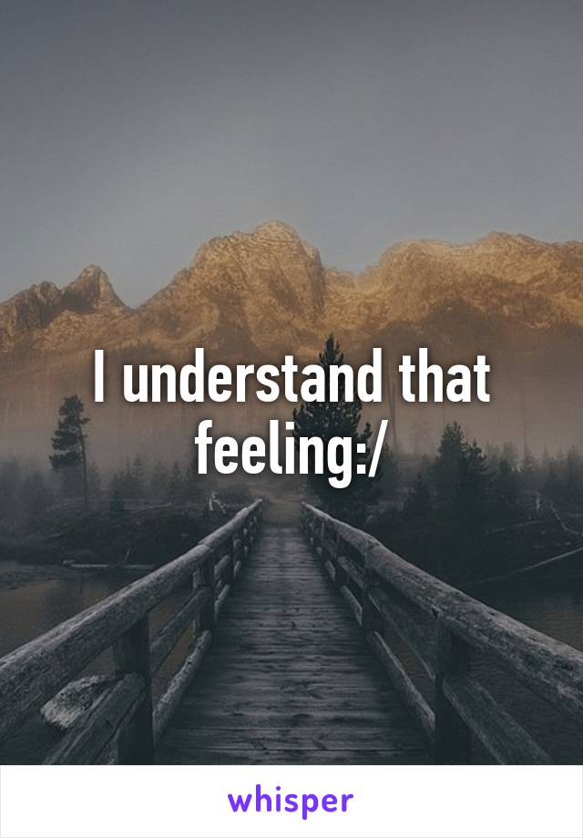 I understand that feeling:/