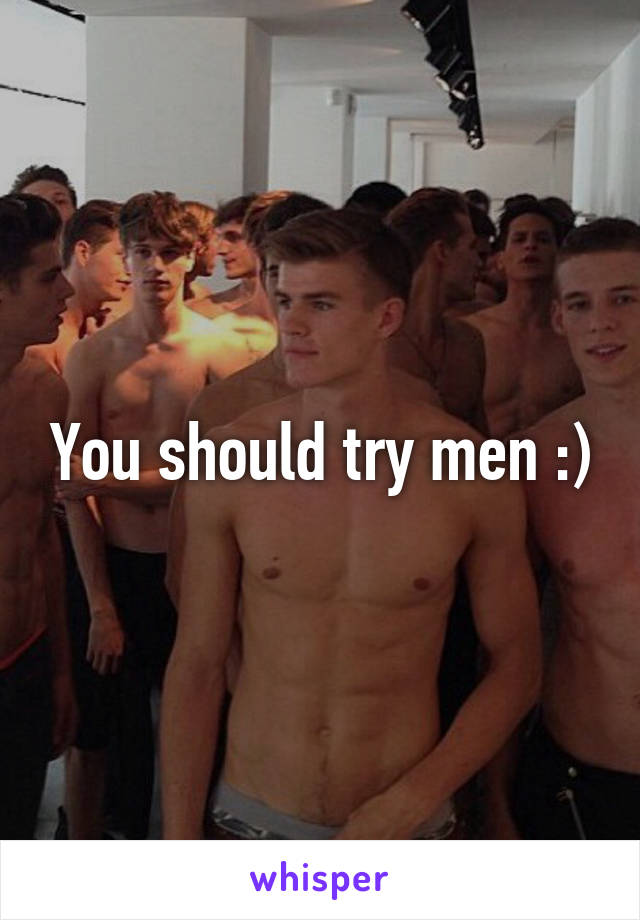 You should try men :)