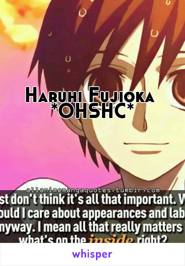 Haruhi Fujioka 
*OHSHC*