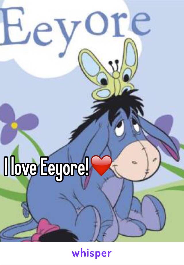 I love Eeyore!❤️