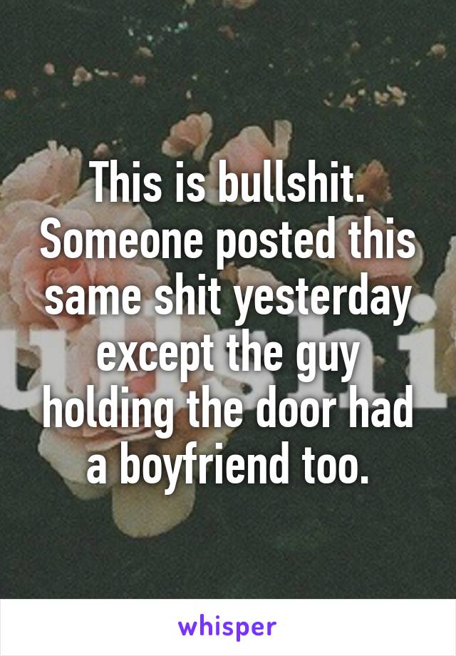This is bullshit. Someone posted this same shit yesterday except the guy holding the door had a boyfriend too.