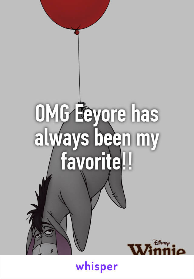 OMG Eeyore has always been my favorite!!