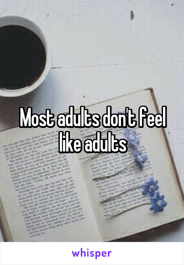 Most adults don't feel like adults