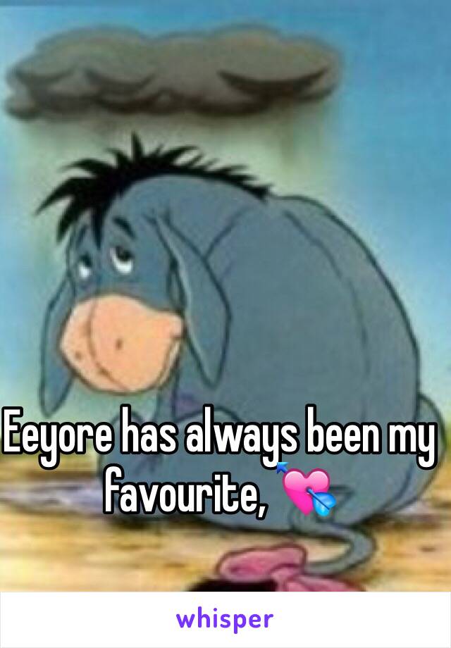 Eeyore has always been my favourite, 💘