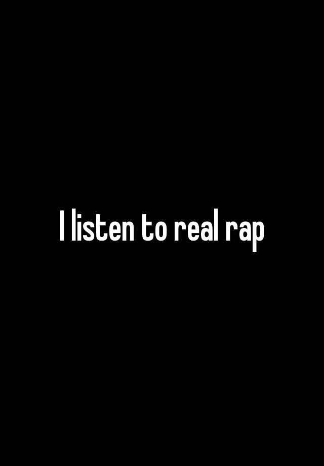 i-listen-to-real-rap