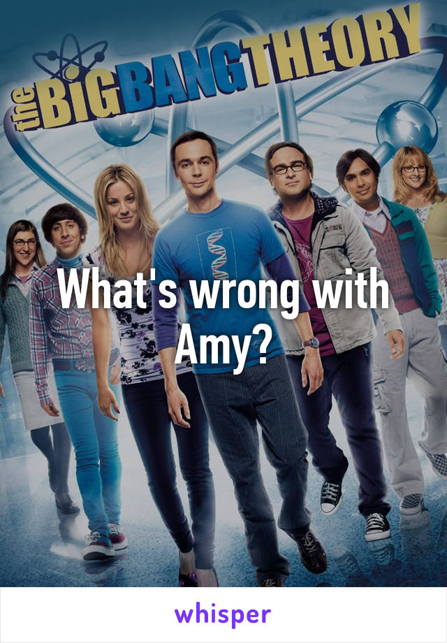 What's wrong with Amy?