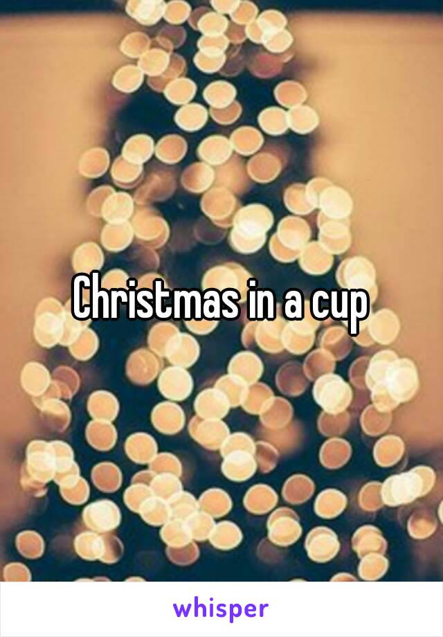 Christmas in a cup