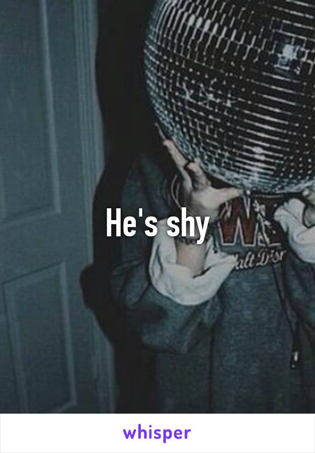 he-s-shy