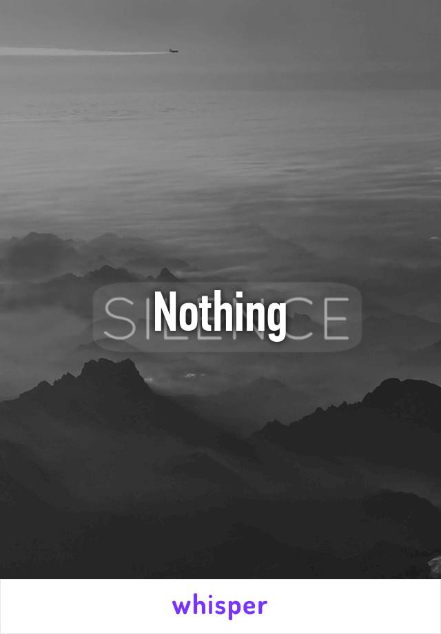 Nothing