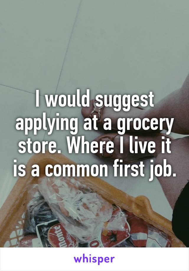 I would suggest applying at a grocery store. Where I live it is a common first job.