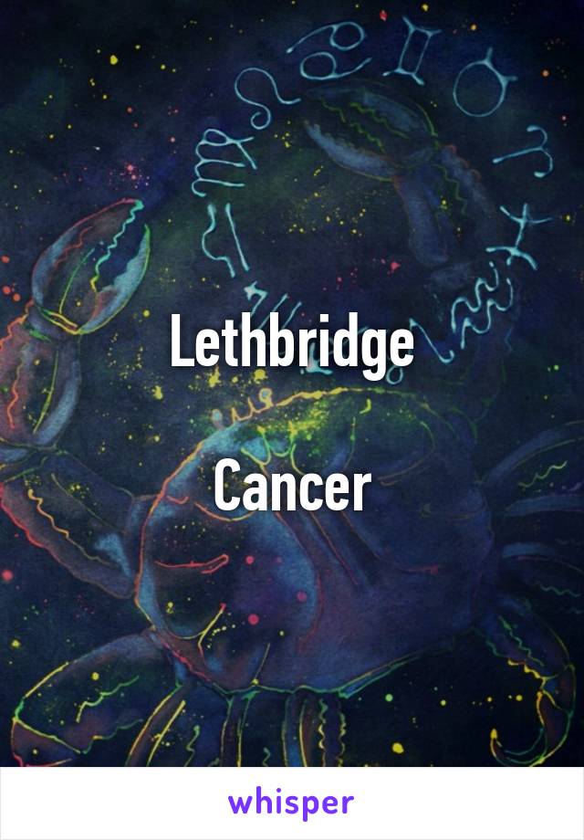 Lethbridge

Cancer