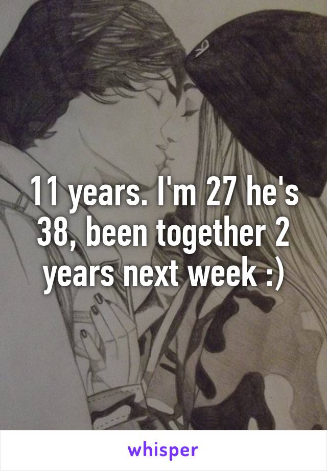 11 years. I'm 27 he's 38, been together 2 years next week :)