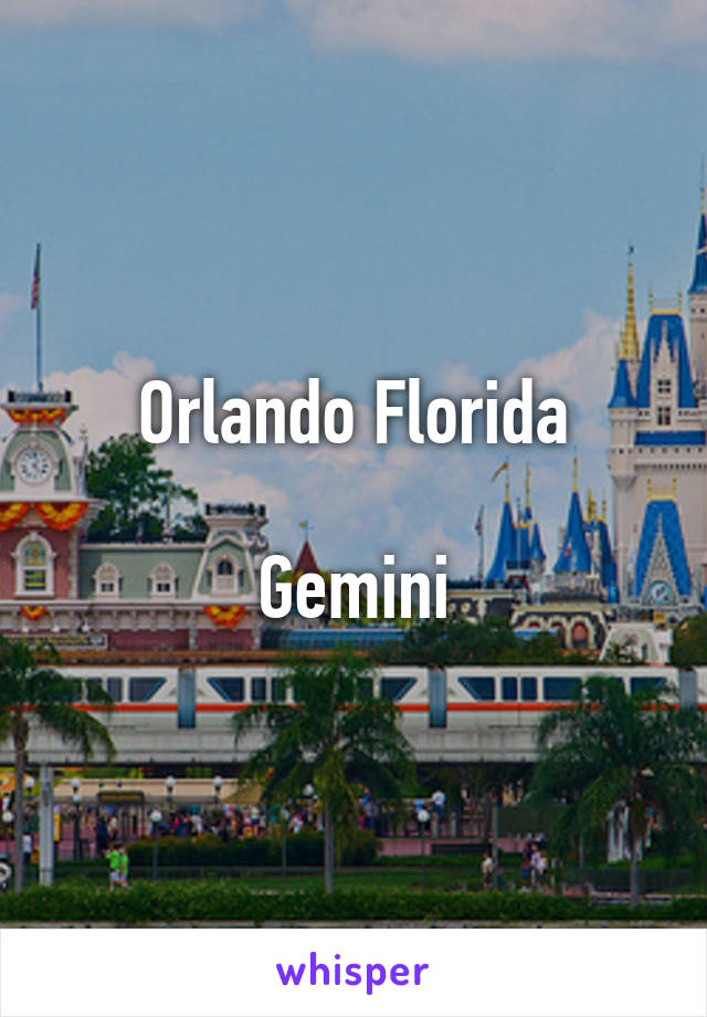 Orlando Florida

Gemini