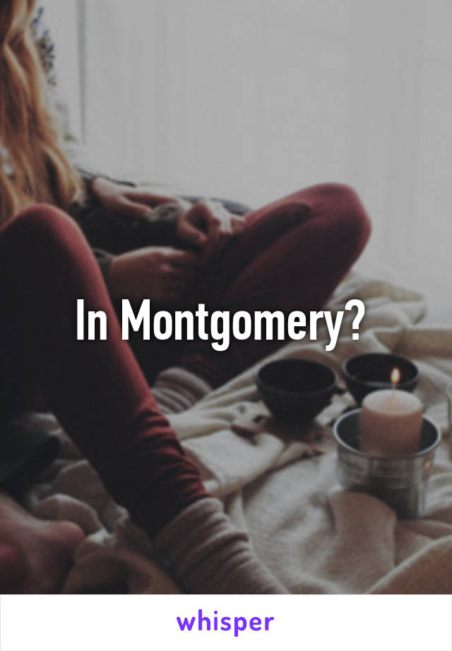 In Montgomery? 