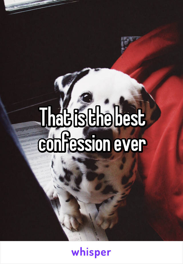 That is the best confession ever