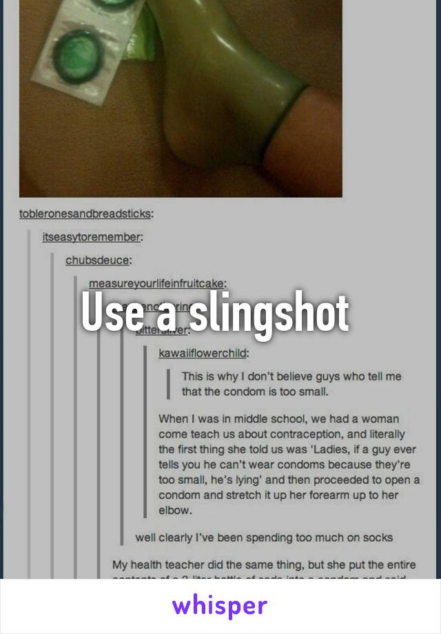 Use a slingshot 