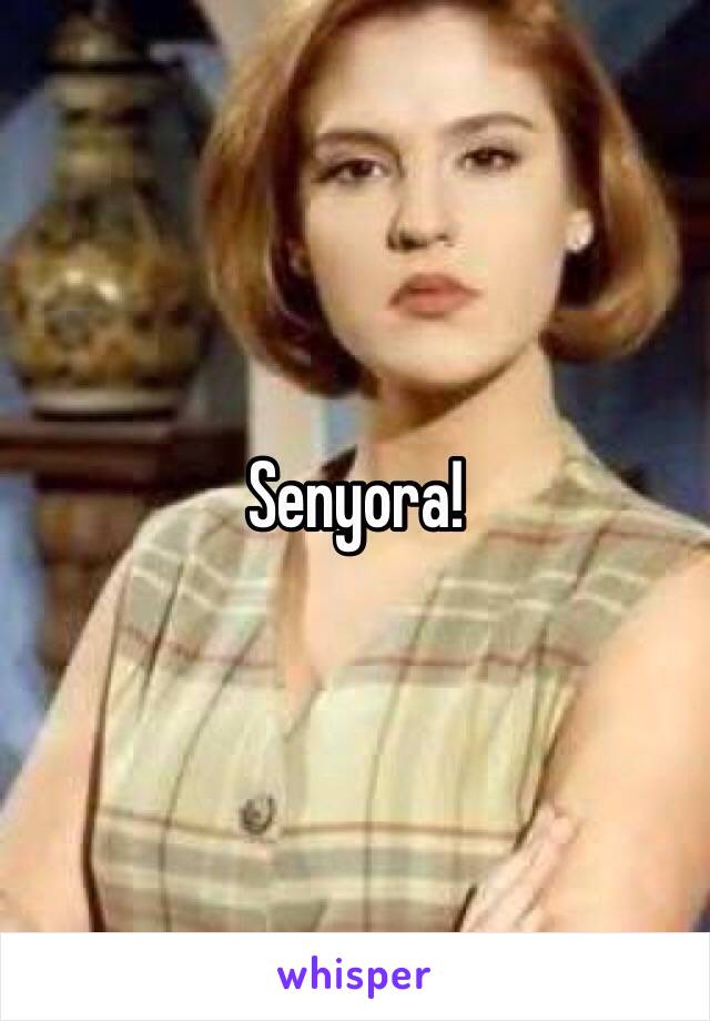 Senyora!