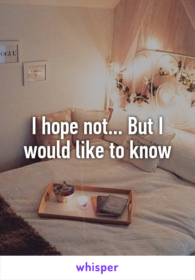 I hope not... But I would like to know