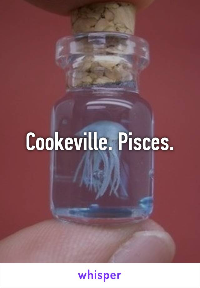 Cookeville. Pisces.