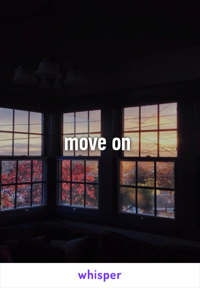 move on 