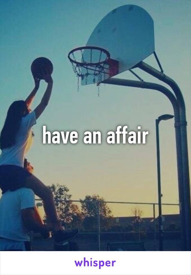 have an affair