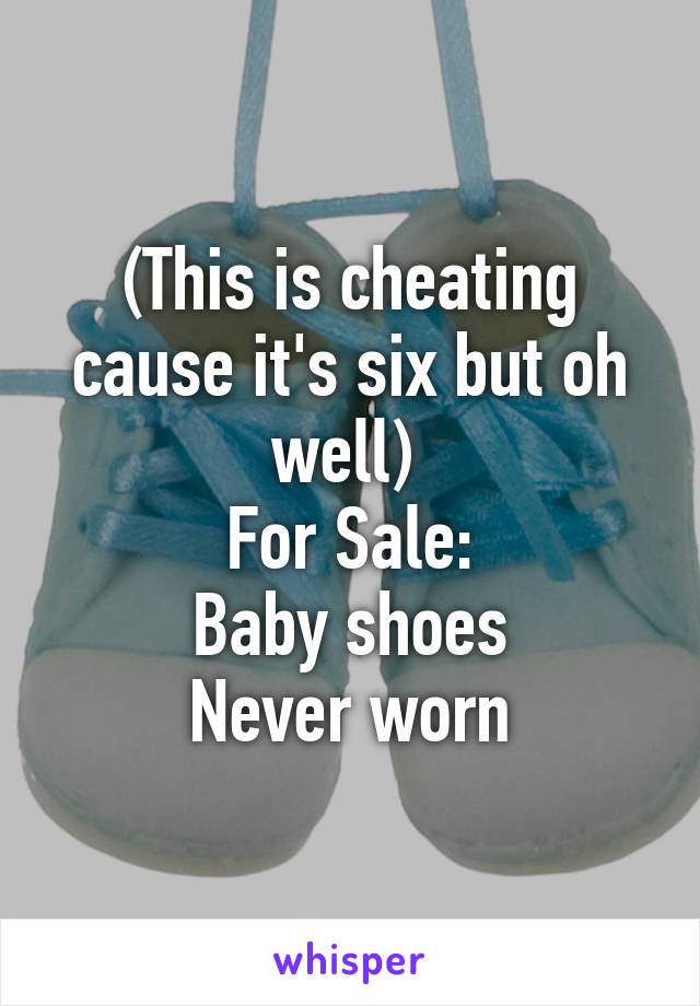 (This is cheating cause it's six but oh well) 
For Sale:
Baby shoes
Never worn