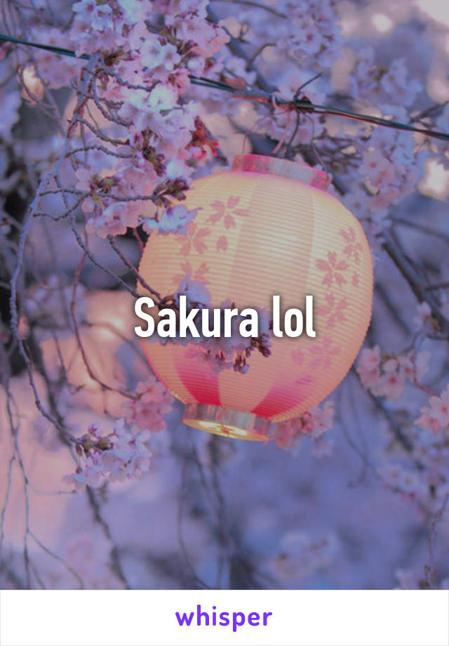 Sakura lol