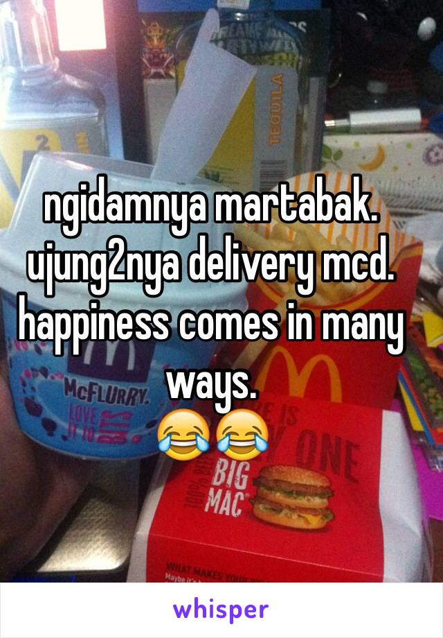 ngidamnya martabak.
ujung2nya delivery mcd.
happiness comes in many ways.
😂😂