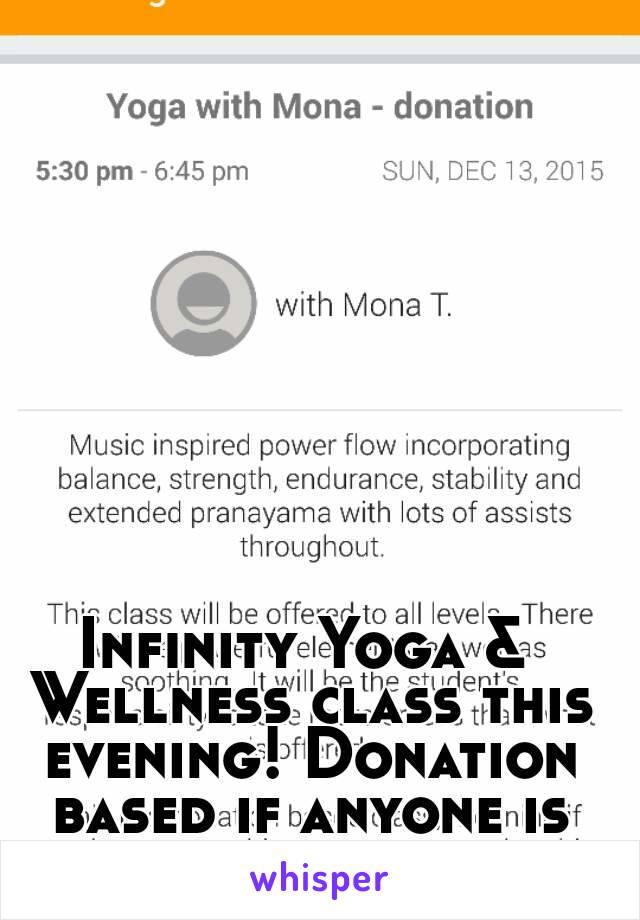 Infinity Yoga & Wellness class this evening! Donation based if anyone is interested