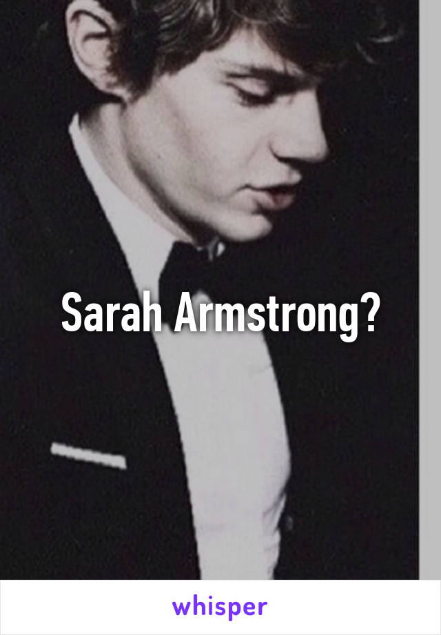 Sarah Armstrong?