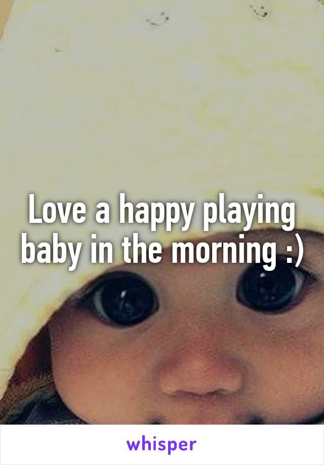 Love a happy playing baby in the morning :)