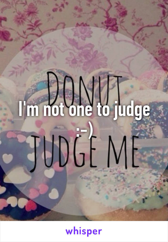 I'm not one to judge :-)