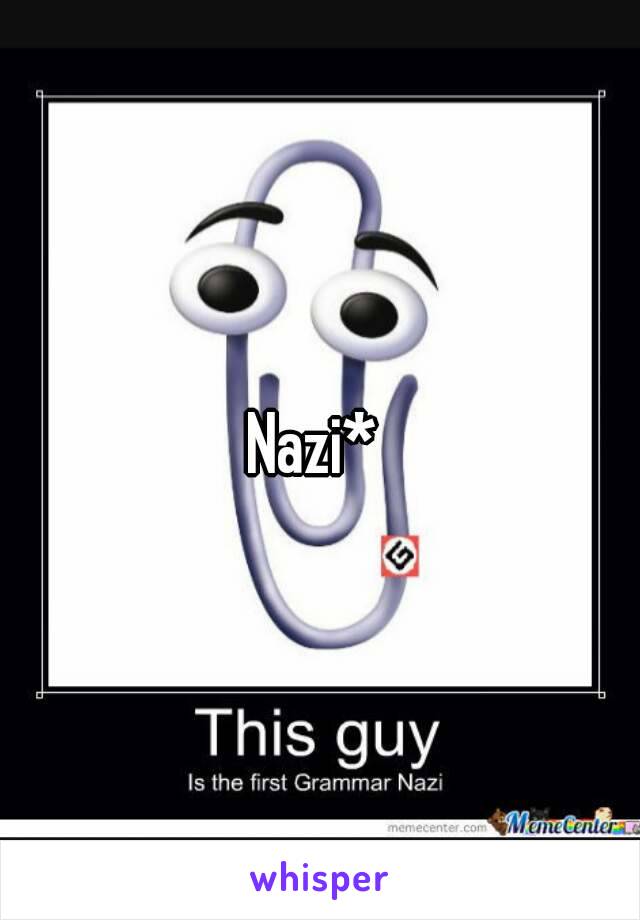 Nazi* 
