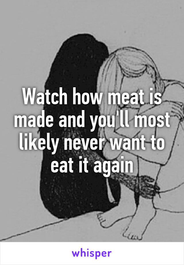 Watch how meat is made and you'll most likely never want to eat it again