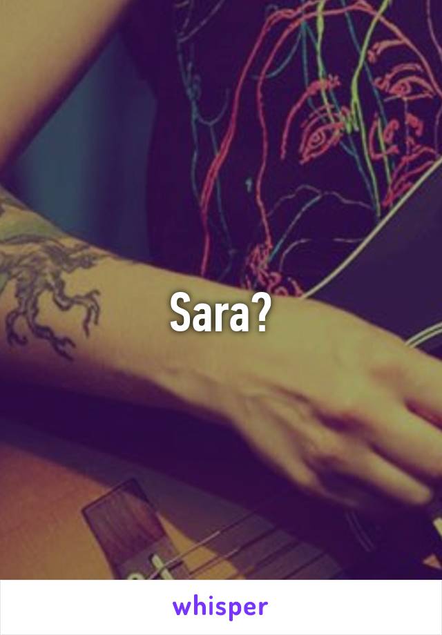 Sara?